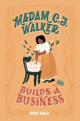 Madam C. J. Walker Builds a Business -  Rebel Girls, Denene Millner