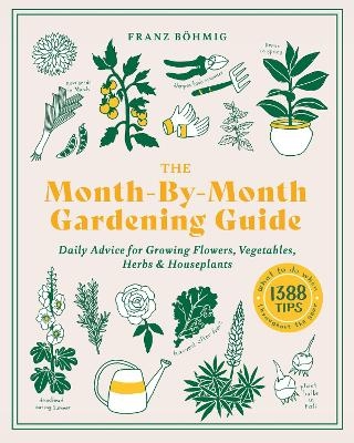 The Month-by-Month Gardening Guide - Franz Bohmig