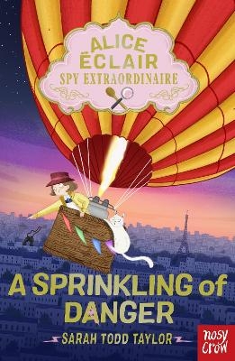 Alice Éclair, Spy Extraordinaire!: A Sprinkling of Danger - Sarah Todd Taylor