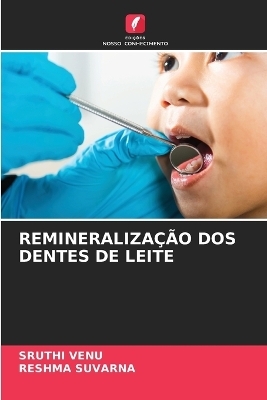 Remineralização DOS Dentes de Leite - Sruthi Venu, Reshma Suvarna