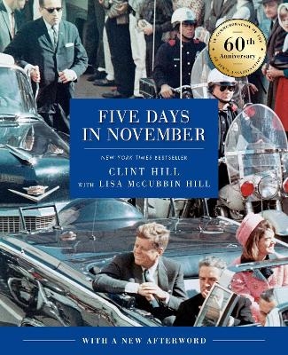 Five Days in November - Clint Hill, Lisa McCubbin Hill