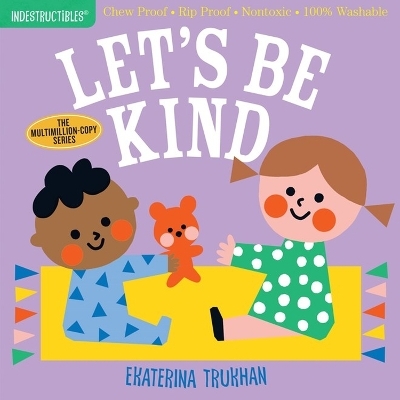 Indestructibles: Let's Be Kind (A First Book of Manners) - Amy Pixton