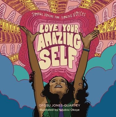 Love Your Amazing Self - Ofosu Jones-Quartey