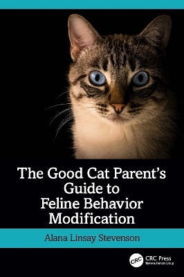 The Good Cat Parent’s Guide to Feline Behavior Modification - Alana Linsay Stevenson