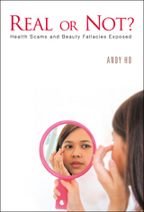 Real Or Not? Health Scams And Beauty Fallacies Exposed - Andy Chin Peng Ho