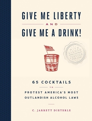 Give Me Liberty and Give Me a Drink! - C. Jarrett Dieterle