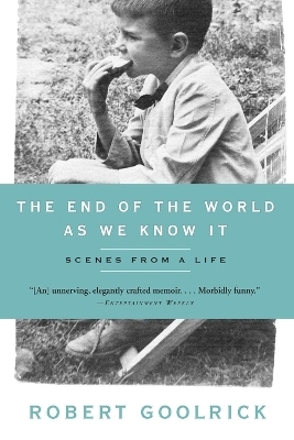 The End of the World as We Know It - Robert Goolrick