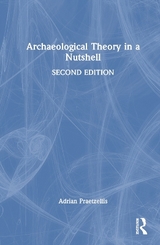 Archaeological Theory in a Nutshell - Praetzellis, Adrian