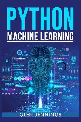 PYTHON MACHINE LEARNING - Glen Jennings