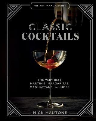 The The Artisanal Kitchen: Classic Cocktails - Nick Mautone