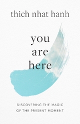 You Are Here - Hanh, Thich Nhat; Kohn, Sherab Chodzin