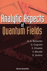 ANALYTIC ASPECTS OF QUANTUM FIELDS - Andrei A Bytsenko, Guido Cognola, Emilio Elizalde