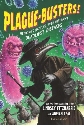 Plague-Busters! - Lindsey Fitzharris, Adrian Teal