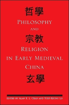 Philosophy and Religion in Early Medieval China - 