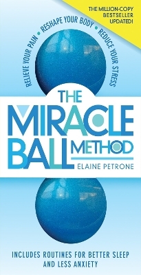 The Miracle Ball Method, Revised Edition - Elaine Petrone