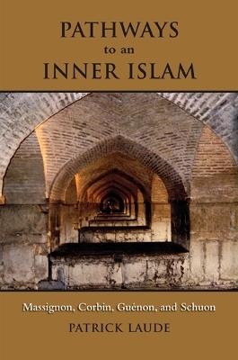 Pathways to an Inner Islam - Patrick Laude