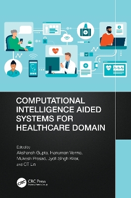 Computational Intelligence Aided Systems for Healthcare Domain - 