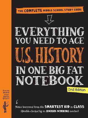 Everything You Need to Ace U.S. History in One Big Fat Notebook, 2nd Edition - Editors of Brain Quest, Lily Rothman, Workman Publishing