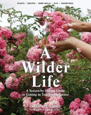 A Wilder Life - Abbye Churchill, Celestine Maddy