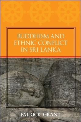 Buddhism and Ethnic Conflict in Sri Lanka - Patrick Grant