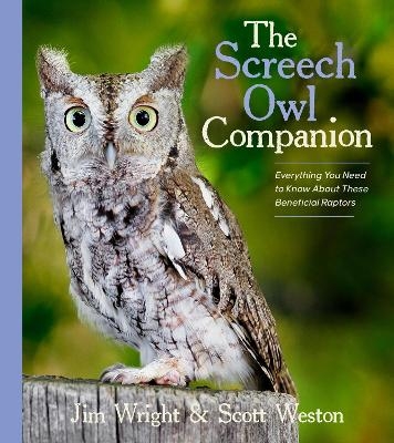 The Screech Owl Companion - Jim Wright, Scott Weston