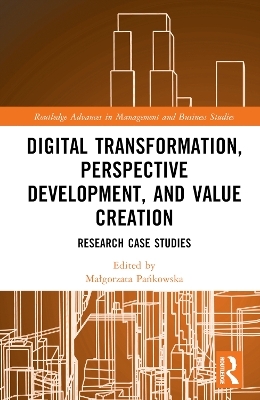 Digital Transformation, Perspective Development, and Value Creation - 