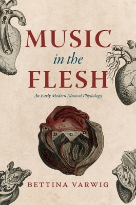 Music in the Flesh - Bettina Varwig