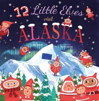 12 Little Elves Visit Alaska - Trish Madson