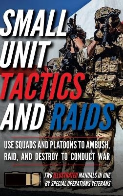 Small Unit Tactics and Raids - Matthew Luke