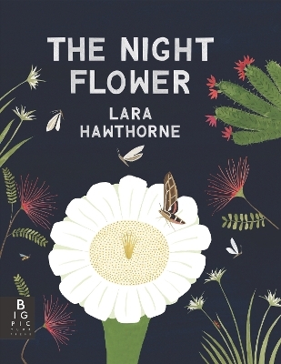 The Night Flower: The Blooming of the Saguaro Cactus - Lara Hawthorne