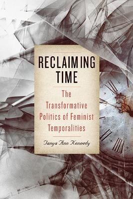 Reclaiming Time - Tanya Ann Kennedy