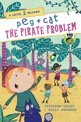 Peg + Cat: The Pirate Problem: A Level 2 Reader - Jennifer Oxley, Billy Aronson