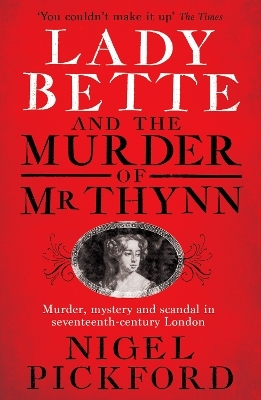 Lady Bette and the Murder of Mr Thynn - Nigel Pickford