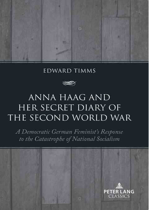 Anna Haag and her Secret Diary of the Second World War - Edward Timms