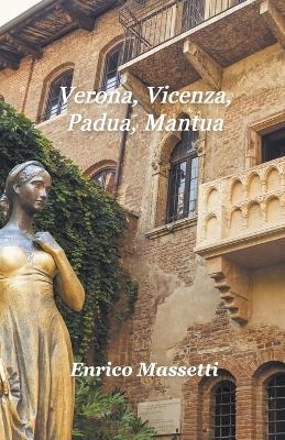 Verona, Vicenza, Padua, Mantua - Enrico Massetti