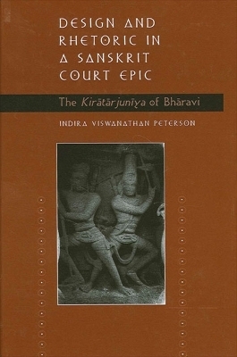 Design and Rhetoric in a Sanskrit Court Epic - Indira Viswanathan Peterson