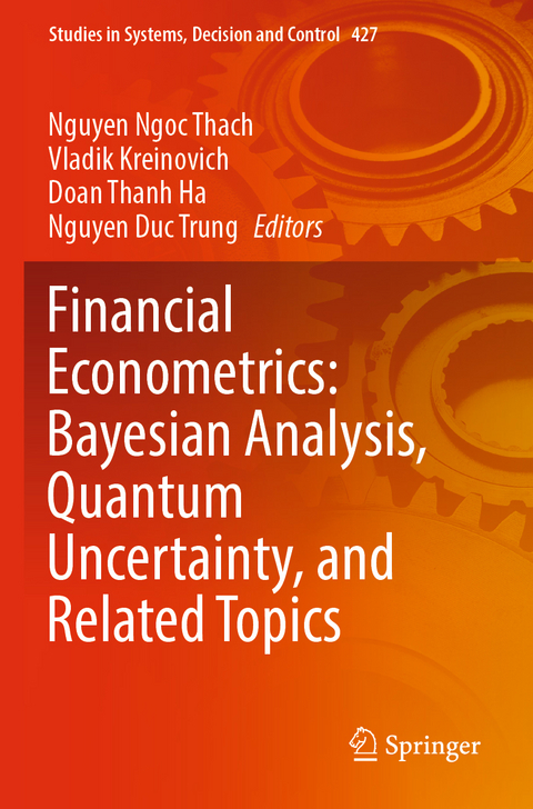 Financial Econometrics: Bayesian Analysis, Quantum Uncertainty, and Related Topics - 