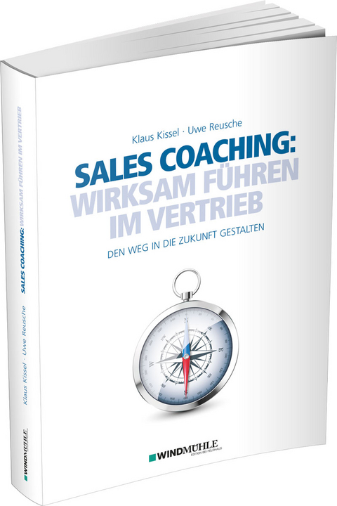 Sales Coaching: Wirksam führen im Vertrieb - Klaus Kissel, Uwe Reusche