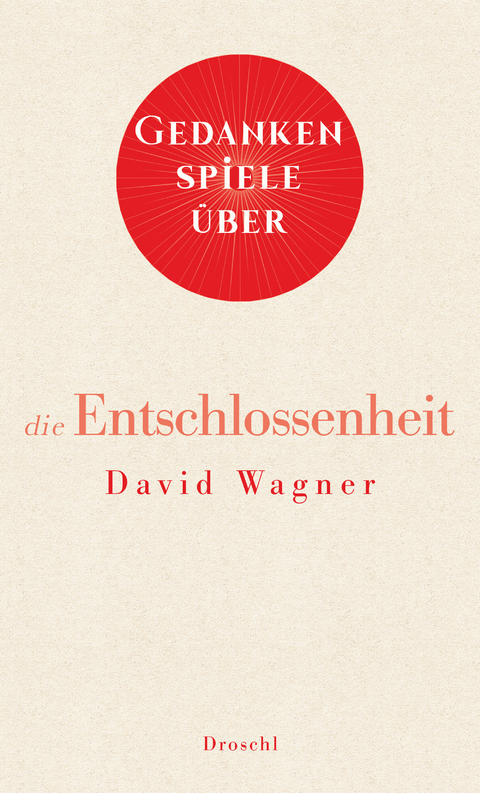 Gedankenspiele über die Entschlossenheit - David Wagner