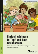 Einfach gärtnern in Topf und Beet - Grundschule - Gabriele Kremer, Redaktion Grundschule