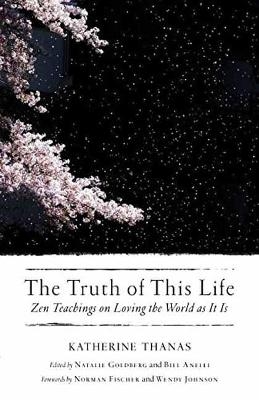 The Truth of This Life - Katherine Thanas