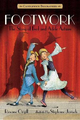 Footwork: Candlewick Biographies - Roxane Orgill