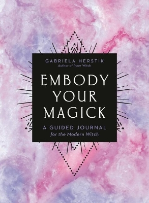 Embody Your Magick - Gabriela Herstik