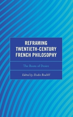 Reframing Twentieth-Century French Philosophy - 