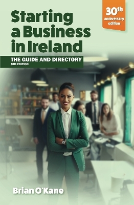 Starting a Business in Ireland (8e) - Brian O'Kane