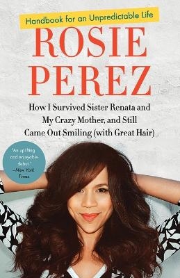 Handbook for an Unpredictable Life - Rosie Perez