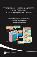 Terrestrial Neutron-induced Soft Error In Advanced Memory Devices - Takashi Nakamura, Eishi Ibe, Mamoru Baba