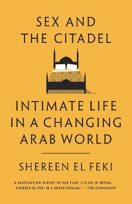 Sex and the Citadel - Shereen El Feki