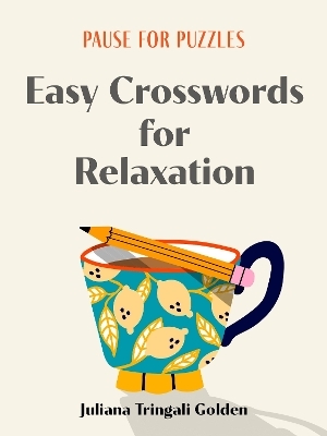 Pause for Puzzles: Easy Crosswords for Relaxation - Juliana Tringali Golden