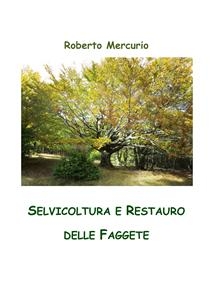 Selvicoltura e Restauro delle Faggete - Roberto Mercurio